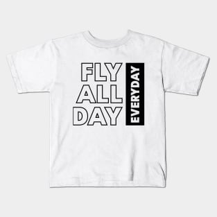 Fly all day everyday Kids T-Shirt